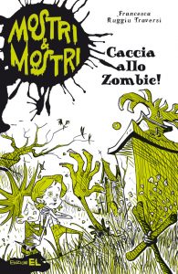 Caccia allo zombie! - Ruggiu Traversi/Bigarella | Edizioni EL | 9788847729780