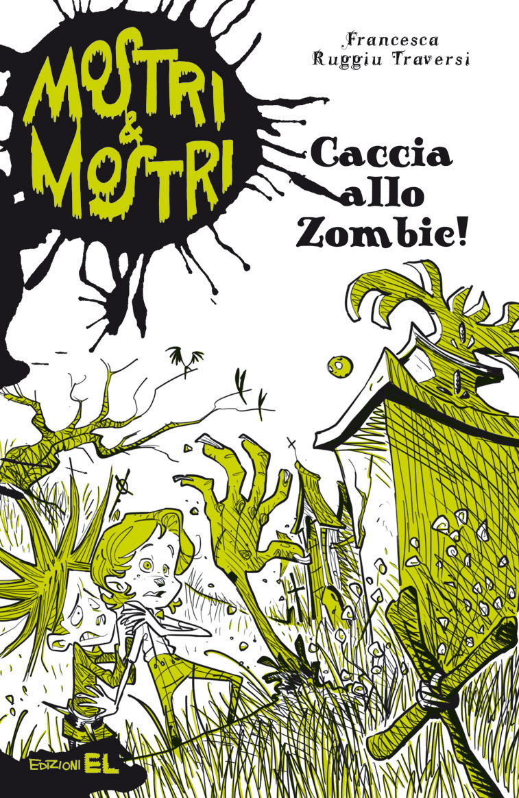 Caccia allo zombie! - Ruggiu Traversi/Bigarella | Edizioni EL | 9788847729780