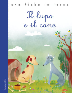 Il lupo e il cane - Bordiglioni/Frustaci | Edizioni EL | 9788847731004