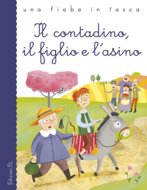 Il contadino, il figlio e l'asino - Bordiglioni/Mariani | Edizioni EL | 9788847731837