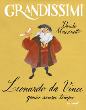 Leonardo da Vinci, genio senza tempo - Morosinotto/Turconi | Edizioni EL | 9788847732216