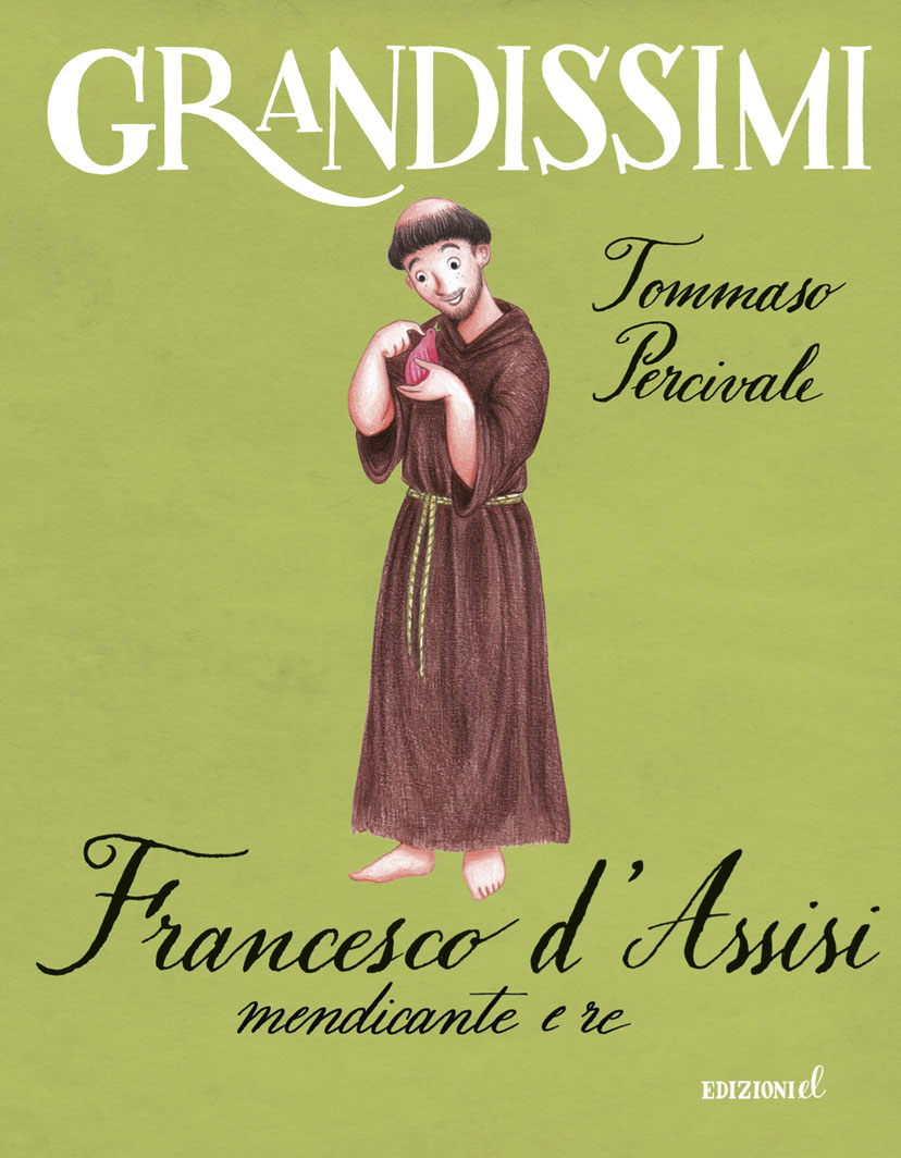 Francesco d'Assisi, mendicante e re - Percivale/Tomai | Edizioni EL | 9788847732230