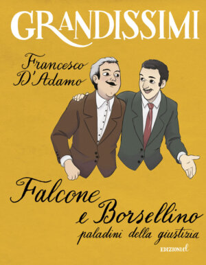 Falcone e Borsellino, paladini della giustizia - D'Adamo/Pota | Edizioni EL | 9788847732766