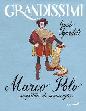 Marco Polo, scopritore di meraviglie - Sgardoli/Ferrario | Edizioni EL | 9788847732803