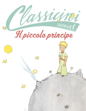 Il piccolo principe - Puricelli Guerra/De Saint-Exupéry | Edizioni EL | 9788847732964