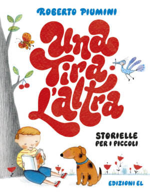 Una tira l'altra - Storielle per i piccoli - Piumini/Curti | Edizioni EL | 9788847733039