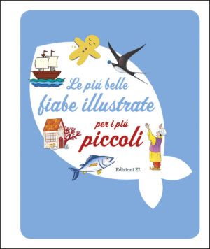 Le più belle fiabe illustrate per i più piccoli - Piumini-Bordiglioni | Edizioni EL | 9788847733084