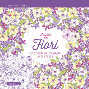 Album anti-stress - I colori dei Fiori | Edizioni EL | 9788847733183