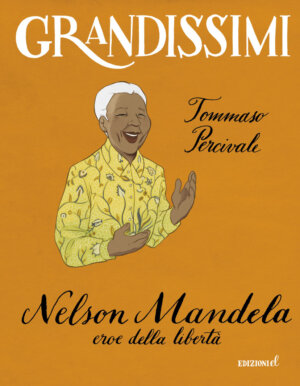 Nelson Mandela, eroe della libertà - Percivale/Pota | Edizioni EL | 9788847733374