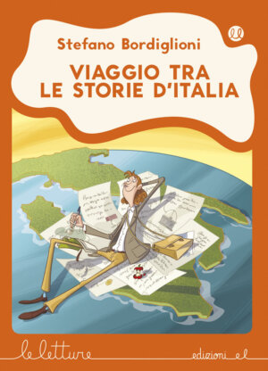 Viaggio tra le storie d'Italia - Bordiglioni/Fiorin - A | Edizioni EL | 9788847733787