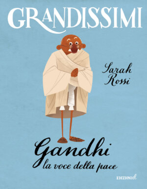 Gandhi, la voce della pace - Rossi/Castellani | Edizioni EL | 9788847733923