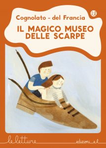 Il magico museo delle scarpe - Cognolato e del Francia/Cerocchi | Edizioni EL | 9788847734197