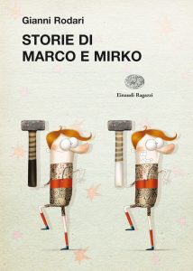 Storie di Marco e Mirko - Rodari/Cantone | Einaudi Ragazzi | 9788866560203