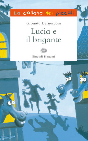 Lucia e il brigante - Bernasconi | Einaudi Ragazzi | 9788866560678
