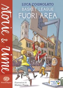 Basket League - Fuori area - Cognolato/Piana | Einaudi Ragazzi | 9788866561576