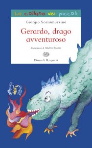 Gerardo, drago avventuroso - Scaramuzzino/Musso | Einaudi Ragazzi | 9788866562573
