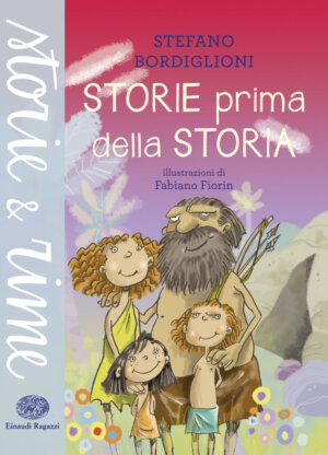 Storie prima della storia - Bordiglioni/Fiorin | Einaudi Ragazzi | 9788866562610