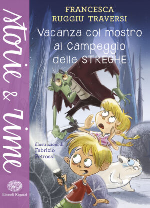 Vacanza col mostro al Campeggio delle Streghe - Ruggiu Traversi/Petrossi | Einaudi Ragazzi | 9788866562641