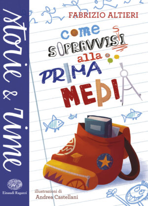 Come sopravvissi alla prima media - Altieri/Castellani | Einaudi Ragazzi | 9788866562702