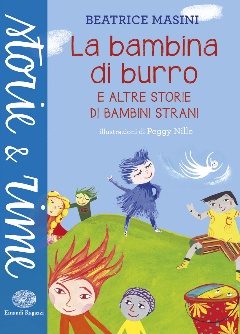 La bambina di burro e altre storie di bambini strani - Masini/Nille | Einaudi Ragazzi | 9788866563068
