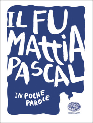 Il fu Mattia Pascal - Morosinotto (da Pirandello) | Einaudi Ragazzi | 9788866563143