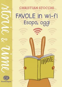 Favole in wi-fi - Esopo, oggi - Stocchi/Cacciapuoti | Einaudi Ragazzi | 9788866563273
