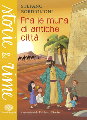 Fra le mura di antiche città - Bordiglioni/Fiorin | Einaudi Ragazzi | 9788866563297