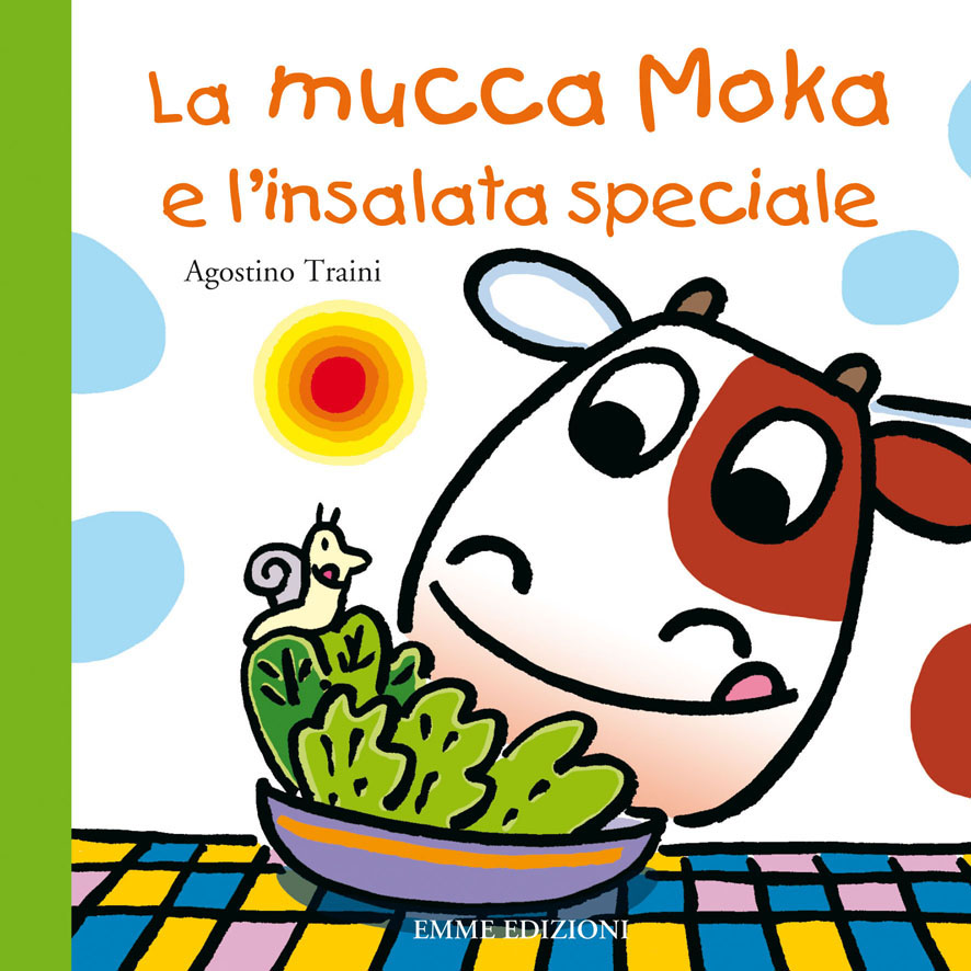 La mucca Moka e l'insalata speciale - Traini | Emme Edizioni | 9788867140992