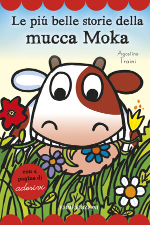 Le più belle storie della mucca Moka - Traini | Emme Edizioni | 9788867143191