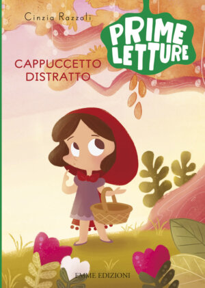 Cappuccetto Distratto - Razzoli/Ongaro | Emme Edizioni | 9788867143696