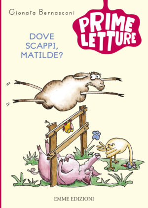 Dove scappi, Matilde? - Bernasconi | Emme Edizioni | 9788867144297