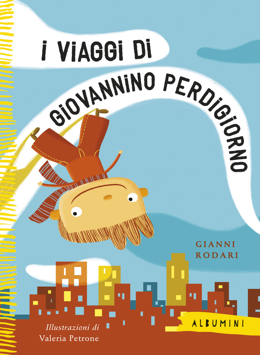 I viaggi di Giovannino Perdigiorno - Rodari/Petrone | Emme Edizioni | 9788867144761