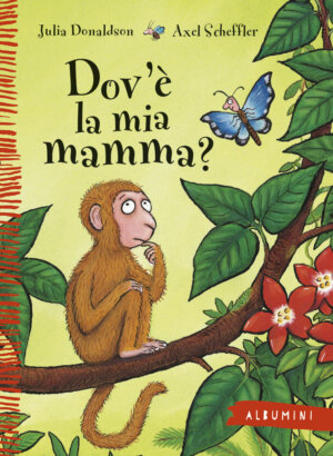 Dov'è la mia mamma? - Donaldson/Scheffler | Emme Edizioni | 9788867144778