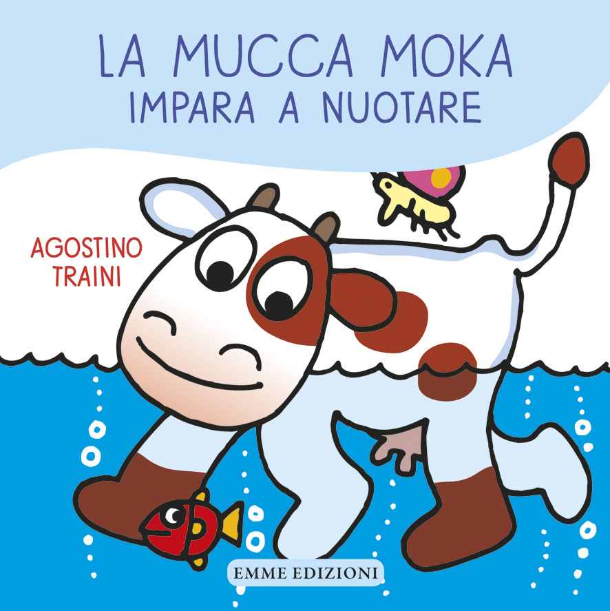 La mucca Moka impara a nuotare - Traini | Emme Edizioni | 9788867145201