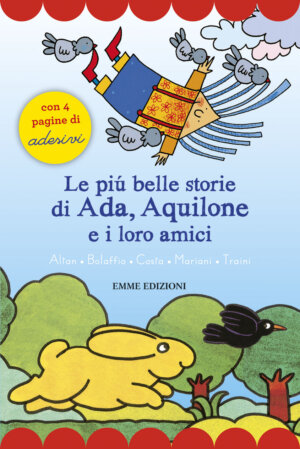 Le più belle storie di Ada, Aquilone e i loro amici - Altan, Bolaffio, Costa, Mariani, Traini | Emme Edizioni | 9788867145225