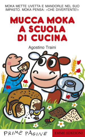 Mucca Moka a scuola di cucina - Traini | Emme Edizioni | 9788867145423