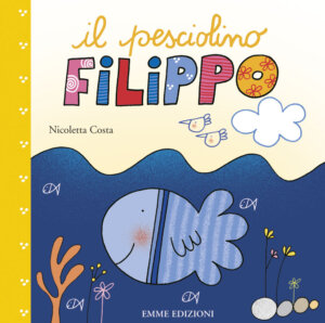 Il pesciolino Filippo - Costa | Emme Edizioni | 9788867145560