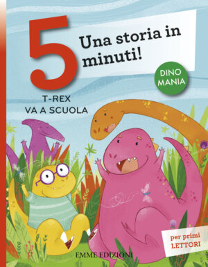 T-rex va a scuola - Bordiglioni/Battiloro | Emme Edizioni | 9788867146208