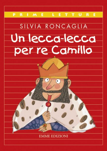 Un lecca-lecca per re Camillo - Roncaglia/Orecchia | Emme Edizioni | 9788860793287