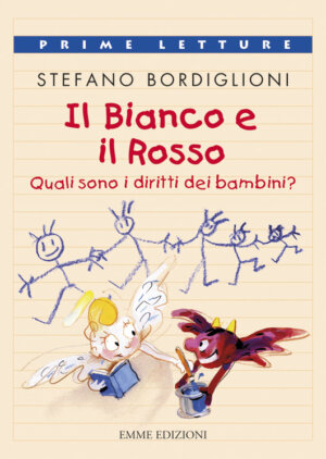 Il Bianco e il Rosso: Quali sono i diritti dei bambini? - Bordiglioni/Fuzellier | Emme Edizioni | 9788860797261