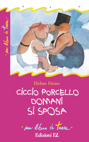 Ciccio Porcello domani si sposa - Heine | Edizioni EL | 9788847708938