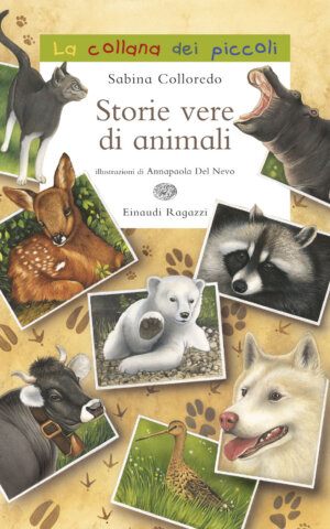 Storie vere di animali - Colloredo/Del Nevo | Einaudi Ragazzi | 9788879268127