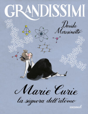Marie Curie, la signora dell'atomo - Morosinotto/Not | Edizioni EL | 9788847734517