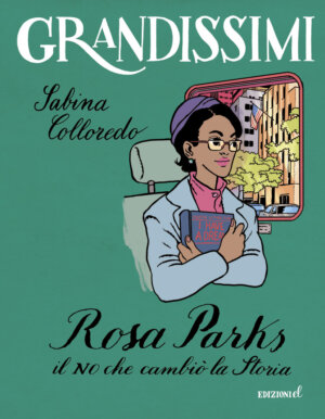 Rosa Parks, il NO che cambiò la Storia - Colloredo/Pellizzon | Edizioni EL | 9788847734555