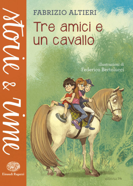 Tre amici e un cavallo - Altieri/Bertolucci | Einaudi Ragazzi | 9788866563822