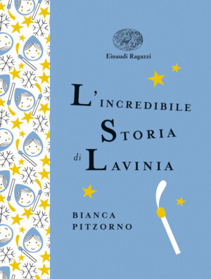 L'incredibile storia di Lavinia - Pitzorno/Bussolati | Einaudi Ragazzi | 9788866563846