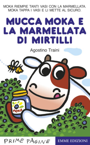 Mucca Moka e la marmellata di mirtilli - Traini | Emme Edizioni | 9788867146390
