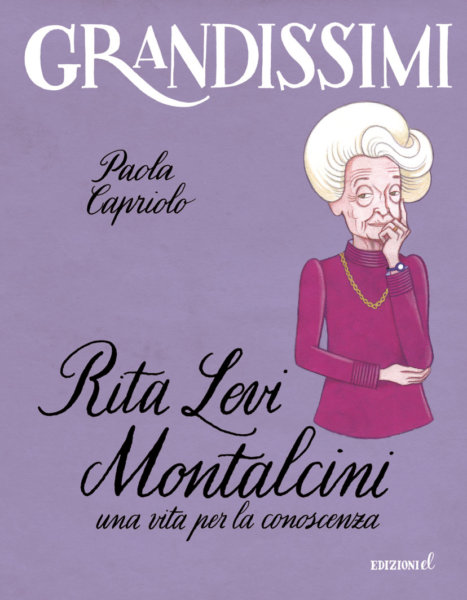 Rita Levi Montalcini, una vita per la conoscenza - Capriolo/Ruta | Edizioni EL | 9788847735170