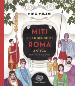 Miti e leggende di Roma antica - Milani-Ruta  Einaudi Ragazzi - 9788866564188