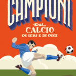 Campioni del calcio di ieri e di oggi